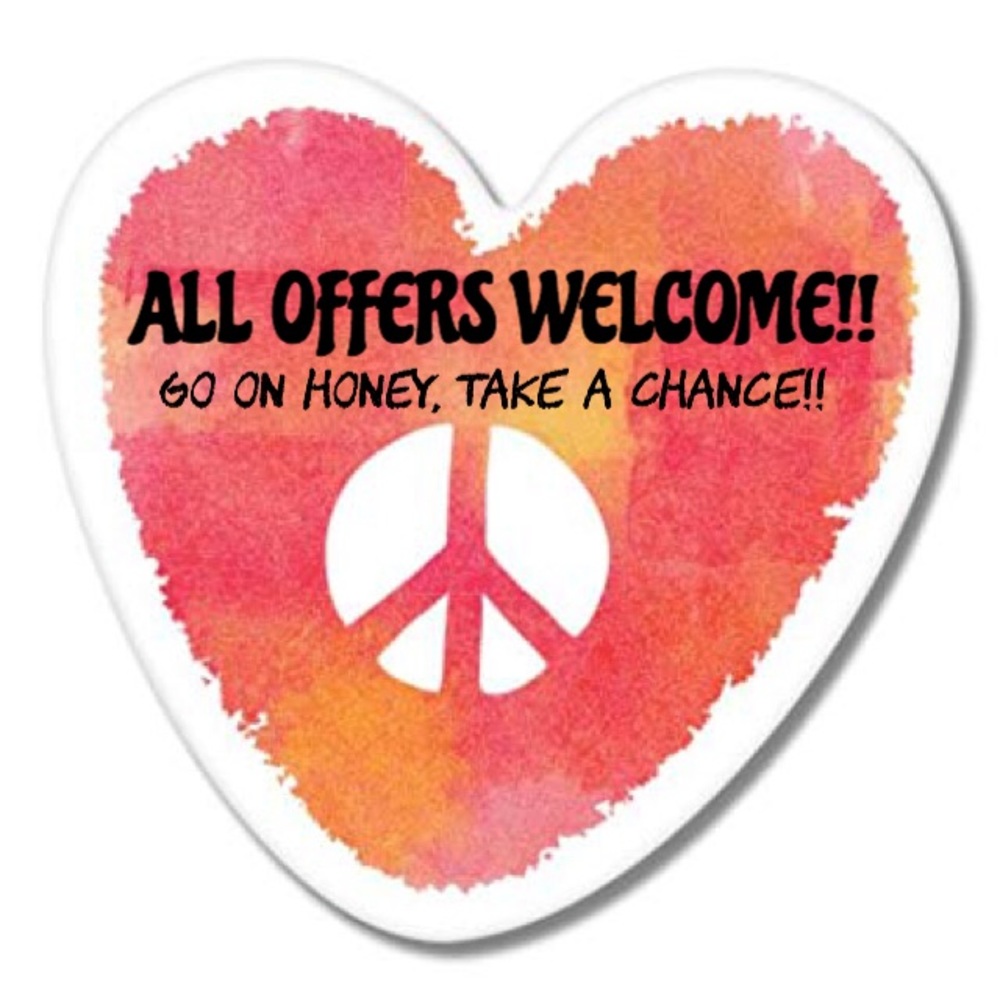 All offers welcome! Go head honey, take a chance!